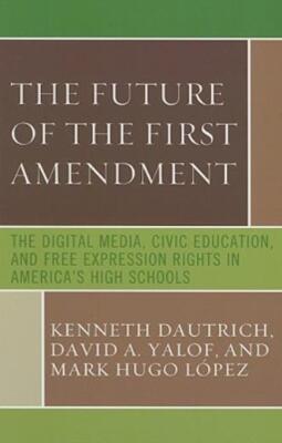 The Future Of The First Amendment: The Digital Media, Civic Education, And ...