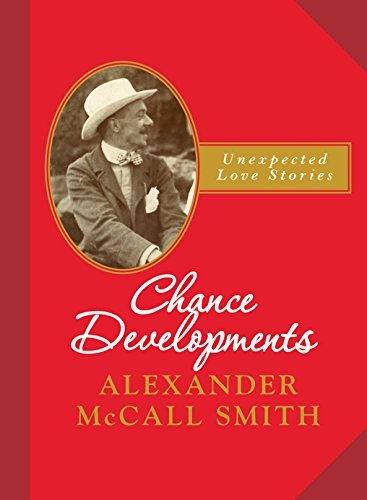 Chance Developments: Unexpected Love Stories By Alexander McCall Smith