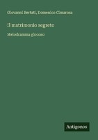 Il Matrimonio Segreto Giovanni Bertati