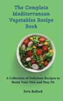 Fern Bullock | The Complete Mediterranean Vegetables Recipe Book | Buch (2021)
