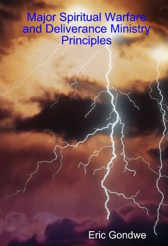 Major Spiritual Warfare and Deliverance Ministry Principles, Gondwe, Eric<-