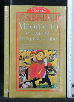 MAOMETTO E LE GRANDI CONQUISTE ARABE. Gabrieli. Newton.