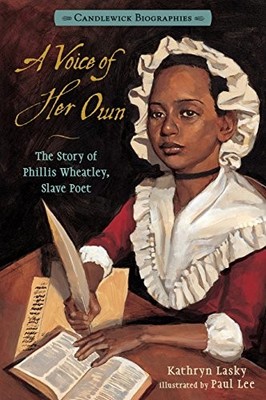 A Voice of Her Own: Candlewick Biographies: The Story of Phillis Wheatley, Slav
