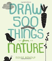 Draw 500 Things from Nature: A Sketchbook for Artists, D... | Buch | Zustand gut