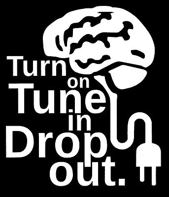 Turn on, Tune in, Drop Out Timothy Leary Inspired Decal Sticker