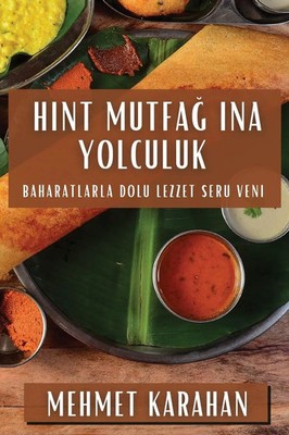 Hint Mutfa¿¿na Yolculuk Baharatlarla Dolu Lezzet Serüveni Mehmet Karahan Buch