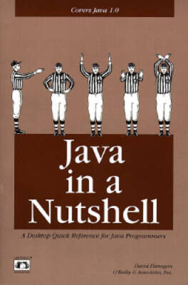 Java in a Nutshell: A Desktop Quick Reference for Java Programmers ( - VERY GOOD