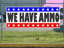 Stars & Stripes WE HAVE AMMO Banner Sign NEW 2x5