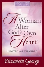 A Woman After God's Own Heart: Growth and Study Guide by George, Elizabeth