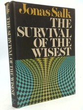 The Survival of the Wisest  (1st Ed) by Jonas Salk