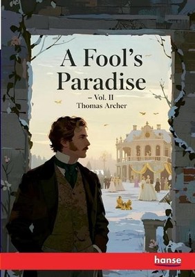 A Fool's Paradise: Vol. II by Thomas Archer Paperback Book
