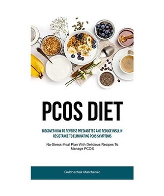Pcos Diet: Discover How To Reverse Prediabetes And Reduce Insulin Resistance To 