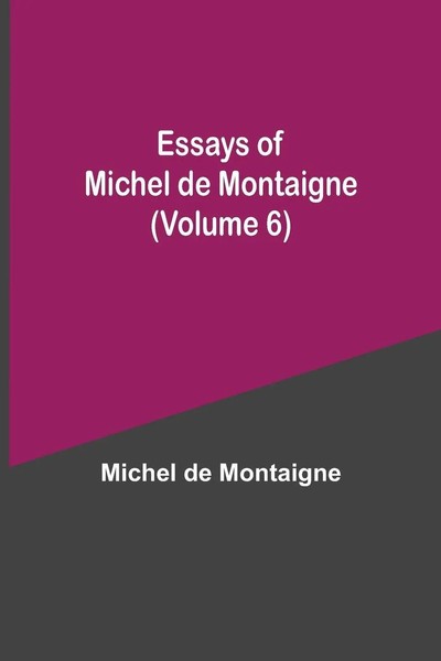 Michel De Montaigne | Essays Of Michel De Montaigne (Volume 6) | Taschenbuch-image