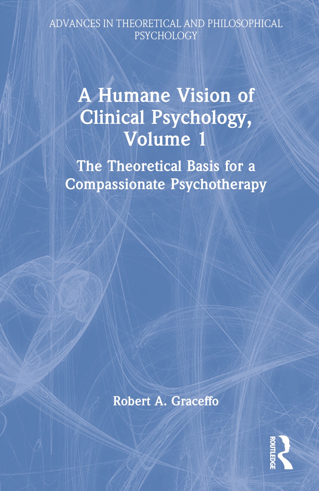 Humane Vision of Clinical Psychology, Volume 1