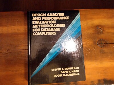 Design Analysis and Performance Evaluation: Methodologies for Database Computers