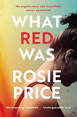 What Red Was: 'One of the most powerful debuts you'll ever re... by Price, Rosie