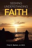Fritz E. Barton Jr. M. D. | Seeking Understanding Faith | Taschenbuch | Englisch