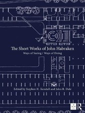 Stephen H. Kendall The Short Works of John Habraken (Hardback) (UK IMPORT)