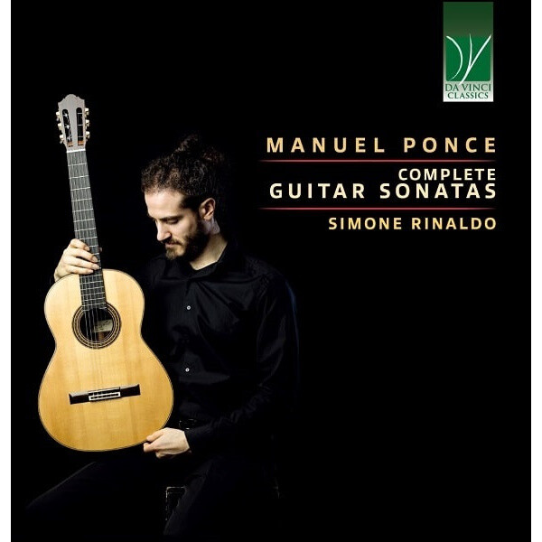 Simone Rinaldo - Manuel Ponce: Complete Guitar Sonatas
