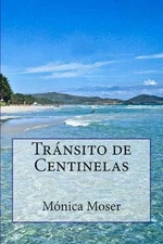 Trnsito de Centinelas by M?nica Moser (Spanish) Paperback Book