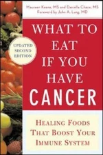 What to Eat If You Have Cancer (revised) : Healing Foods That Boost Your ...