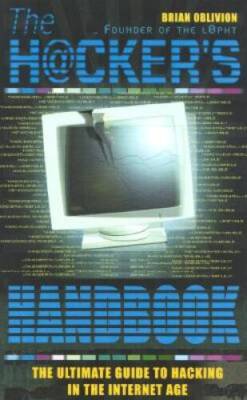 The Complete Hackers Handbook : Everything You Need to Know About Hackin - GOOD