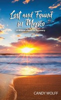 Lost And Found In Mexico | A Widow's Road To Recovery | Candy Wolff | Buch