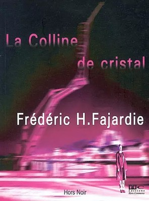 La colline de cristal, Frédéric H. Fajardie