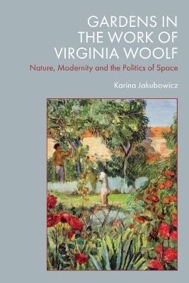 Gardens in the Work of Virginia Woolf, Karina Jaku