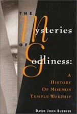 The Mysteries of Godliness: A History of Mormon Temple Worship, USED-Good, Buerg