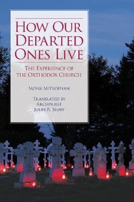 Wie unsere Verstorbenen leben: Die Erfahrung der orthodoxen Kirche [Taschenbuch]