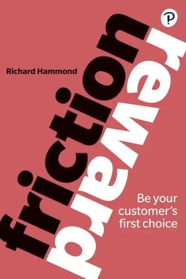 Friction/Reward | Be your customer's first choice | Richard Hammond | Buch