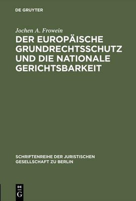 Der europische Grundrechtsschutz und die nationale Gerichtsbarkeit: Vortrag geha