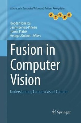 Fusion in Computer Vision by Bogdan Ionescu, Jenny Benois-Pin... - 9783319347745