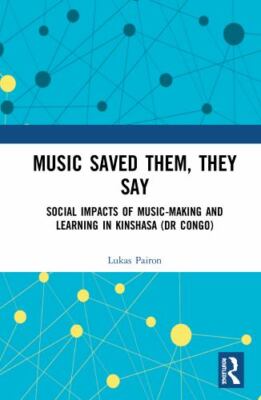 Music Saved Them, They Say : Social Impacts of Music-making and Learning in K...