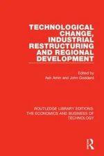 Technological Change, Industrial Restructuring and Regional Development, Hard...