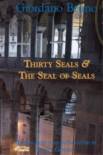Giordano Bruno Scott Gosnell Thirty Seals & The Seal Of Seals (Tascabile)