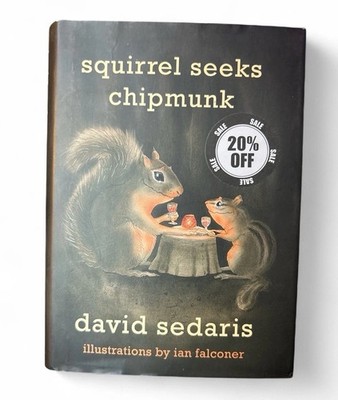 Squirrel Seeks Chipmunk: A Modest Bestiary by David Sedaris HC First Ed 2010