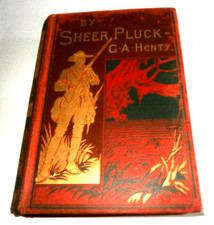 BY SHEER PLUCK. ASHANTI WAR. G A Henty. Not dated. Illustr. Hardback. VG Condit.