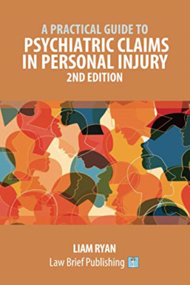 A Practical Guide to Psychiatric Claims in Personal Inj -  NEW Liam Ryan 2021