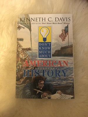 Don t Know Much About American History By Kenneth C. Davis