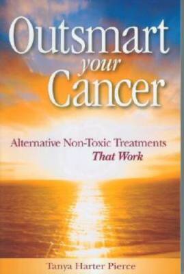 Outsmart Your Cancer: Alternative Non-Toxic Treatments That Work - VERY GOOD
