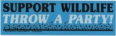 Support Wildlife THROW A PARTY! Vinyl Bumper Sticker H&L Ent. UNUSED NEW