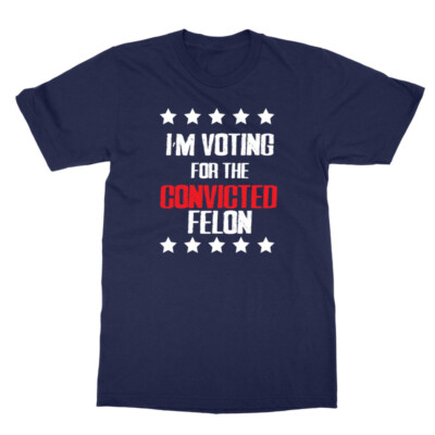 Voting For The Convicted Felon Trump US Elections Unisex T-Shirt