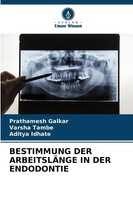 Prathamesh Galkar (U. A.) | Bestimmung DER ArbeitslÄNge IN DER Endodontie | Buch