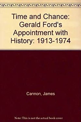 Time and Chance : Gerald Ford's Appointment with History: 1913-19