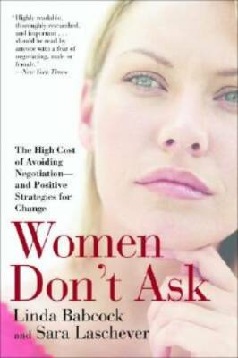 Women Don't Ask: The High Cost of Avoiding Negotiation--and Positive - VERY GOOD