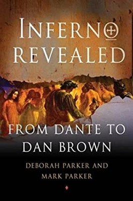Inferno Revealed : From Dante to Dan Brown Mark, Parker, Deborah