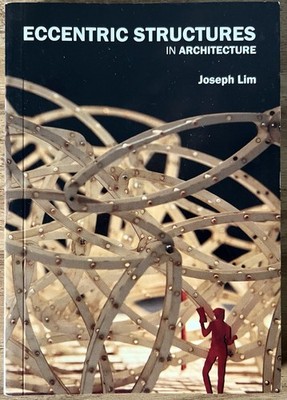 Eccentric Structures in Architecture Joseph Lim 2010 BIS Publishers Design PB