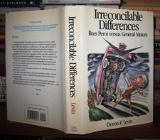 Levin, Doron P. IRRECONCILABLE DIFFERENCES Ross Perot Versus General Motors 1st